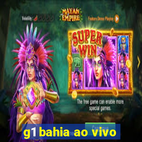 g1 bahia ao vivo